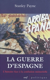 La guerre d'Espagne : l'histoire face à la confusion mémorielle - Stanley G. Payne