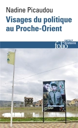 Visages du politique au Proche-Orient - Nadine Picaudou-Catusse