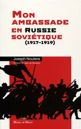 Mon ambassade en Russie soviétique : 1917-1919 - Joseph Noulens