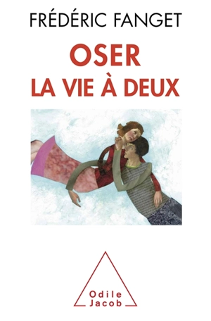Oser la vie à deux - Frédéric Fanget