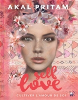 Self love : cultiver l'amour de soi - Akal Pritam