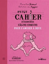 Petit cahier d'exercices câlins coquins pour s'amuser à deux - Pierre-Yves Brissiaud