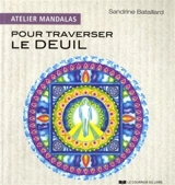 Pour traverser le deuil - Sandrine Bataillard