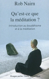 Qu'est-ce que la méditation ? : introduction au bouddhisme et à la méditation - Rob Nairn
