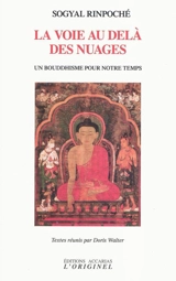 La voie au delà des nuages : un bouddhisme pour notre temps - Sogyal