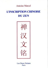 L'inscription chinoise du zen - Antoine Marcel