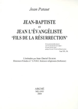 Jean-Baptiste et Jean l'Evangéliste, fils de la Résurrection - Jean Pataut