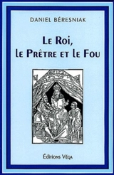 Le roi, le prêtre et le fou - Daniel Beresniak
