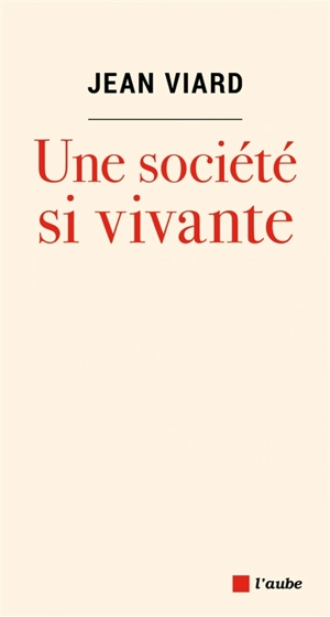Une société si vivante - Jean Viard