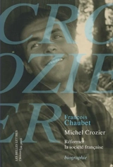 Michel Crozier : réformer la société française - François Chaubet