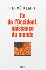 Fin de l'Occident, naissance du monde - Hervé Kempf