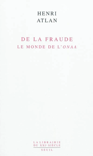 De la fraude : le monde de l'onaa - Henri Atlan