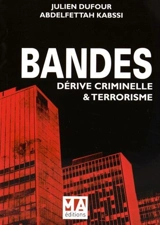 Bandes, dérive criminelle et terrorisme - Julien Dufour