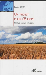 Un projet pour l'Europe : plaidoyer pour une refondation - Patrice Obert