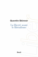 La liberté avant le libéralisme - Quentin Skinner