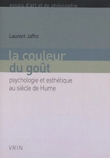 La couleur du goût : psychologie et esthétique au siècle de Hume - Laurent Jaffro