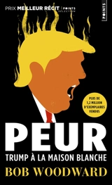 Peur : Trump à la Maison-Blanche : récit - Bob Woodward