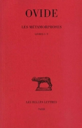 Les métamorphoses. Vol. 1. Livres I-V - Ovide