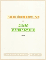 Nina par hasard - Michèle Lesbre