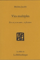 Humanitatis elementi. Vol. 6. Vies multiples : être soi, et un autre... et plusieurs - Michéa Jacobi