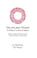 Une voix pour l'évasion : Tsi K'ang et sa lettre de rupture. Tsi K'ang et l'art de la fugue - Romain Graziani