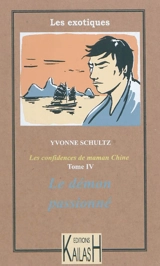 Les récits de maman Chine. Vol. 4. Le démon passionné - Yvonne Schultz