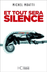 Et tout sera silence - Michel Moatti
