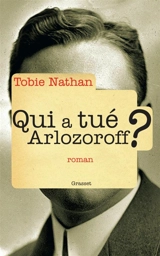 Qui a tué Arlozoroff ? - Tobie Nathan
