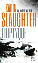 Une enquête de Will Trent. Triptyque - Karin Slaughter