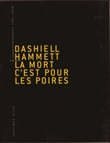 La mort, c'est pour les poires : correspondance 1921-1960 - Dashiell Hammett