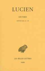 Oeuvres. Vol. 3. Opuscules 21-25 - Lucien de Samosate