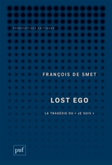 Lost ego : la tragédie du je suis - François De Smet
