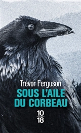 Sous l'aile du corbeau - Trevor Ferguson