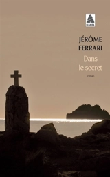 Dans le secret - Jérôme Ferrari