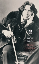 Quatre comédies - Oscar Wilde