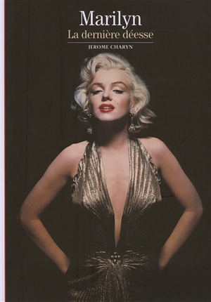 Marilyn : la dernière déesse - Jerome Charyn
