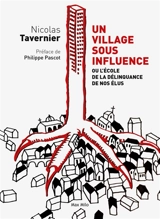 Un village sous influence ou L'école de la délinquance de nos élus - Nicolas Tavernier