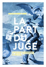 La part du juge : chroniques mordantes de la société française vue du prétoire - Pascale Robert-Diard