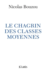 Le chagrin des classes moyennes - Nicolas Bouzou