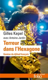 Terreur dans l'Hexagone : genèse du djihad français - Gilles Kepel