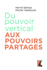 Du pouvoir vertical aux pouvoirs partagés - Hervé Sérieyx