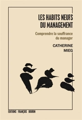 Les habits neufs du management : comprendre la souffrance du manager - Catherine Mieg