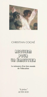 Requiem pour un émeutier : la naissance d'un tiers monde de l'éducation - Christian Cogné