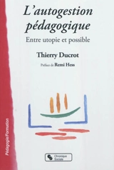 L'autogestion pédagogique : entre utopie et possible - Thierry Ducrot