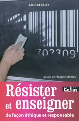 Résister et enseigner : de façon éthique et responsable - Alain Refalo