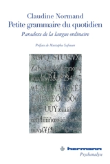 Petite grammaire du quotidien : paradoxe de la langue ordinaire - Claudine Normand