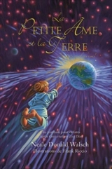 La petite âme et la terre, je suis quelqu'un ! : une parabole pour enfants d'après Conversations avec Dieu - Neale Donald Walsch