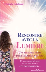 Rencontre avec la lumière : une histoire vraie pour éclairer nos vies - Christelle Detalmont