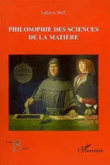 Philosophie des sciences et de la matière - Ludovic Bot