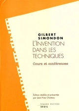 L'invention dans les techniques : cours et conférences - Gilbert Simondon